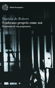 Sembrano proprio come noi. Frammenti di vita prigioniera.pdf