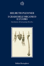 Libro I gradi dell'organico e l'uomo. Introduzione all'antropologia filosofica Helmuth Plessner