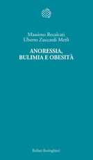 Libro Anoressia, bulimia e obesità Massimo Recalcati Uberto Zuccardi Merli
