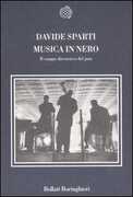 Libro Musica in nero. Il campo discorsivo del jazz Davide Sparti