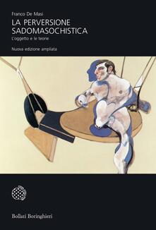La perversione sadomasochistica. Loggetto e le teorie. Ediz. ampliata.pdf