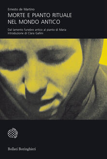 Morte e pianto rituale nel mondo antico. Dal lamento funebre antico al pianto di Maria.pdf