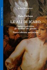Libro Le ali di Icaro. Capire e prevenire gli incidenti dei giovani Paola Carbone
