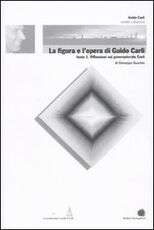 Libro La figura e l'opera di Guido Carli. Vol. 6\1: Riflessioni sul governatorato Carli. Giuseppe Guarino