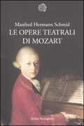 Libro Le opere teatrali di Mozart Manfred Hermann Schmid