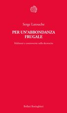 Libro Per un'abbondanza frugale. Malintesi e controversie sulla decrescita Serge Latouche