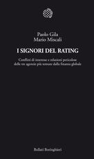 Libro I signori del rating. Conflitti di interesse e relazioni pericolose delle tre agenzie più temute della finanza globale Paolo Gila Mario Miscali