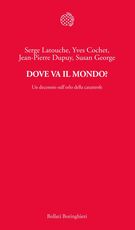 Libro Dove va il mondo? Un decennio sull'orlo della catastrofe