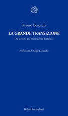 Libro La grande transizione. Dal declino alla società della decrescita Mauro Bonaiuti