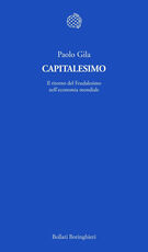 Libro Capitalesimo. Il ritorno del Feudalesimo nell'economia mondiale Paolo Gila
