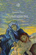 Libro Compassione. Storia di un sentimento Antonio Prete