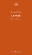 Libro Il rischio. Da Pascal a Fukushima Simona Morini