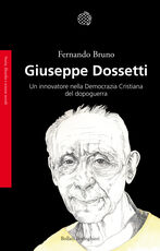 Libro Giuseppe Dossetti. Un innovatore nella Democrazia Cristiana del dopoguerra Fernando Bruno