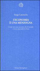 Libro L' economia è una menzogna. Come mi sono accorto che il mondo si stava scavando la fossa Serge Latouche