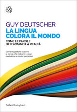 Libro La lingua colora il mondo. Come le parole deformano la realtà Guy Deutscher