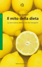 Libro Il mito della dieta. La vera scienza dietro a ciò che mangiamo Tim Spector