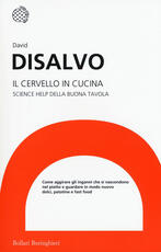 Libro Il cervello in cucina. Science help della buona tavola David DiSalvo