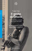 Libro Il gesto di Ettore. Preistoria, storia, attualità e scomparsa del padre Luigi Zoja