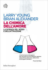 Libro La chimica dell'amore. La scienza del sesso e dell'attrazione Larry Young Brian Alexander