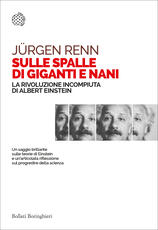 Libro Sulle spalle di giganti e nani. La rivoluzione incompiuta di Albert Einstein Jürgen Renn