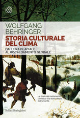 Libro Storia culturale del clima. Dall'era glaciale al riscaldamento globale Wolfgang Behringer