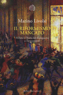 Il riformismo mancato. Milano e lItalia dal dopoguerra a Tangentopoli.pdf