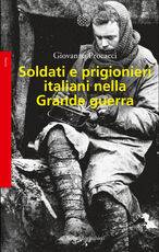 Libro Soldati e prigionieri italiani nella grande guerra. Con una raccolta di lettere inedite Giovanna Procacci