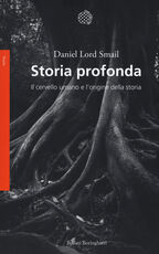 Libro Storia profonda. Il cervello umano e l'origine della storia Daniel Lord Smail