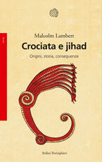 Libro Crociata e jihad. Origini, storia, conseguenze Malcolm Lambert