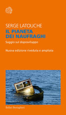 Libro Il pianeta dei naufraghi. Saggio sul doposviluppo Serge Latouche
