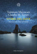 Libro Storia del dove. Alla ricerca dei confini del mondo Tommaso Maccacaro Claudio M. Tartari
