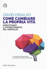 Libro Come cambiare la propria vita (sfruttando il potere segreto del cervello) David DiSalvo