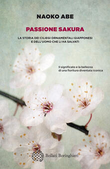 Passione sakura. La storia dei ciliegi ornamentali giapponesi e delluomo che li ha salvati.pdf