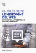 Libro Le menzogne del web. Internet e il lato sbagliato dell'informazione Charles Seife