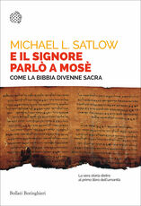Libro E il Signore parlò a Mosè. Come la Bibbia divenne sacra Michael L. Satlow