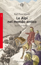 Libro Le Alpi nel mondo antico. Da Ötzi al Medioevo Ralph P. Märtin