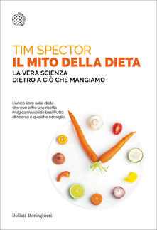 Il mito della dieta. La vera scienza dietro a ciò che mangiamo.pdf
