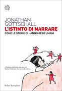 Libro L' istinto di narrare. Come le storie ci hanno reso umani Jonathan Gottschall