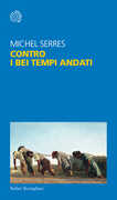 Libro Contro i bei tempi andati Michel Serres