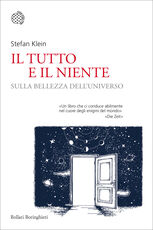 Libro Il tutto e il niente. Sulla bellezza dell'universo Stefan Klein