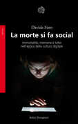 Libro La morte si fa social. Immortalità, memoria e lutto nell'epoca della cultura digitale Davide Sisto