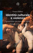 Libro Identità culturale e violenza. Neuropsicologia delle lingue e delle religioni Franco Fabbro
