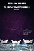 Libro Ascoltate il matrimonio John Jay Osborn