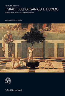 I gradi dellorganico e luomo. Introduzione allantropologia filosofica.pdf