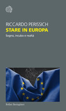 Libro Stare in Europa. Sogno, incubo e realtà Riccardo Perissich