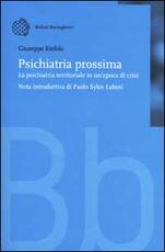 Libro Psichiatria prossima. La psichiatria territoriale in un'epoca di cri si Giuseppe Riefolo