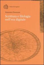 Libro Scrittura e filologia nell'era digitale Domenico Fiormonte