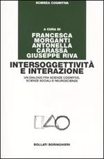Libro Intersoggettività e interazione. Un dialogo fra scienze cognitive, scienze sociali e neuroscienze