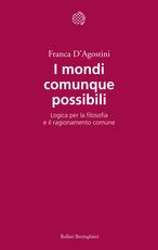 Libro I mondi comunque possibili. Logica per la filosofia e il ragionamento comune Franca D'Agostini