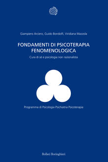 Fondamenti di psicoterapia fenomenologica. Cura di sé e psicologia non razionalista.pdf